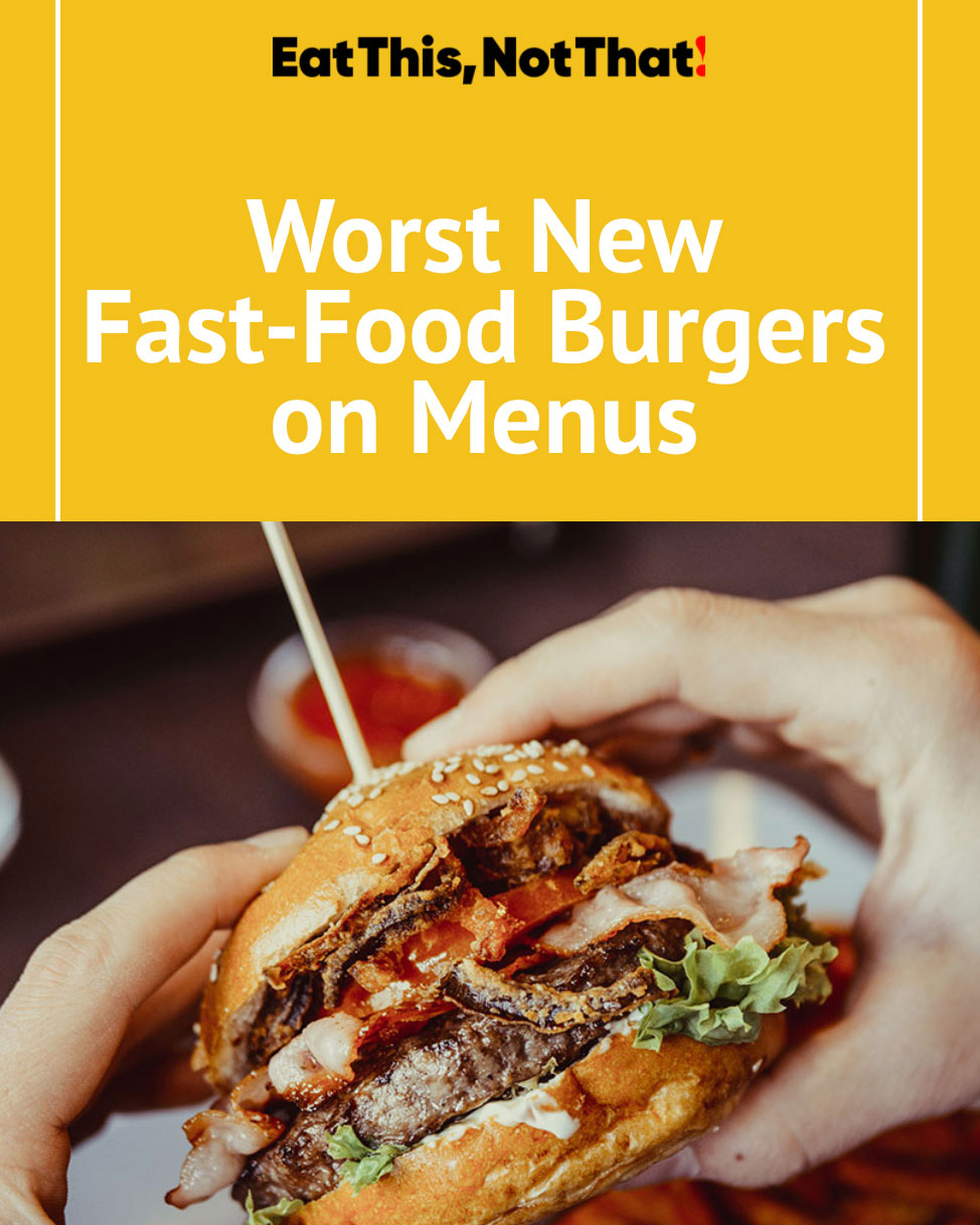 Worst New FastFood Burgers on Menus — Eat This Not That